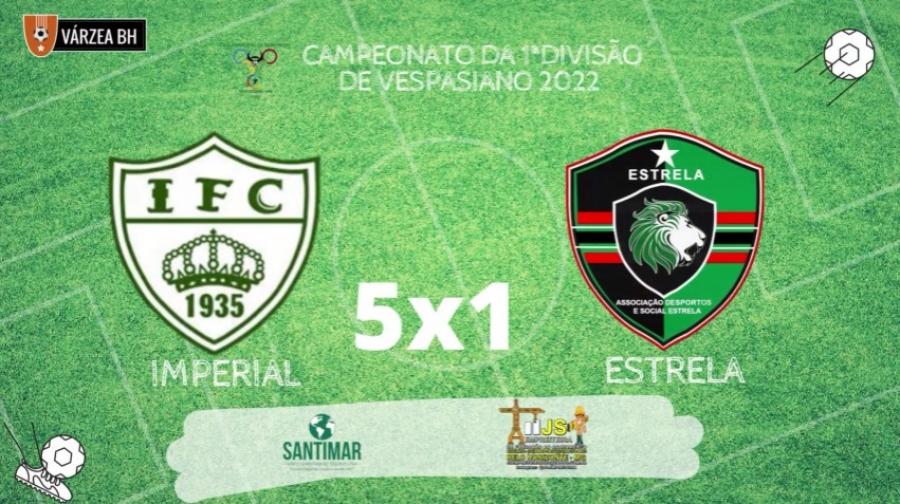 C.R. Direto do ZAPZAP - Campeonato Amador de Vespasiano 2022: Imperial 5x1 Estrela