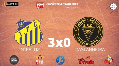 C.R. Direto do ZAPZAP -  Final Copão Vila Pinho 2021: Interluz 3x0 Castanheira