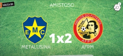 Amistoso 2022: Metalusina 1x2 AFPM