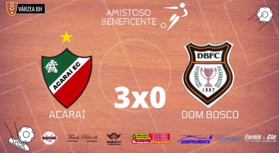 C.R. Direto do ZAPZAP -  Amistoso Beneficente: Acaraí 3x0 Dom Bosco